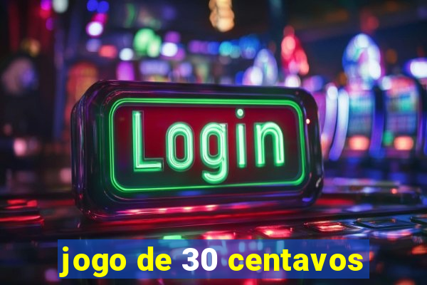 jogo de 30 centavos